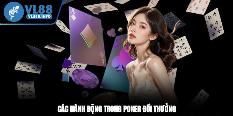 Các hành động trong Poker đổi thưởng
