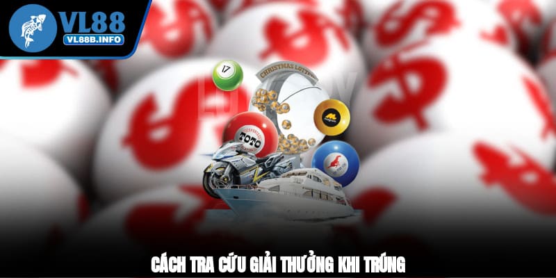 Cách tra cứu giải thưởng khi trúng