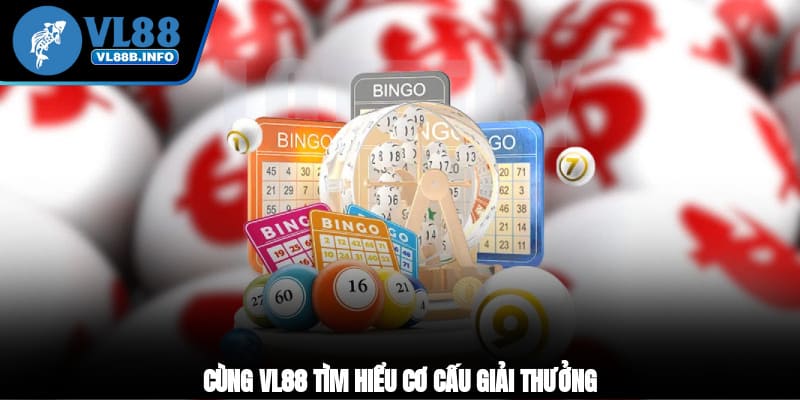 Cùng VL88 tìm hiểu cơ cấu giải thưởng