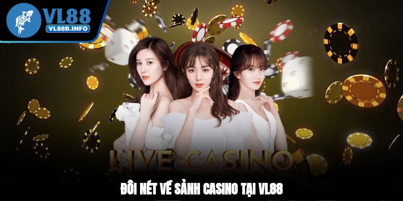 Đôi nét về sảnh casino tại VL88