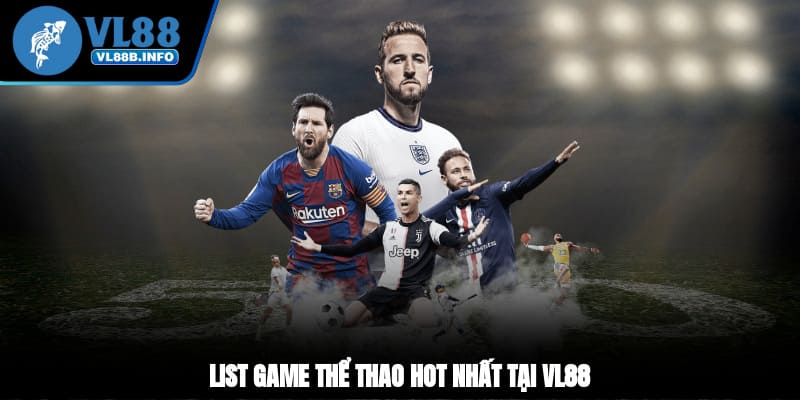 List game thể thao hot nhất tại VL88