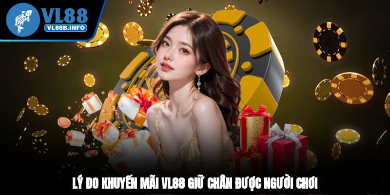 Lý do khuyến mãi VL88 giữ chân được người chơi