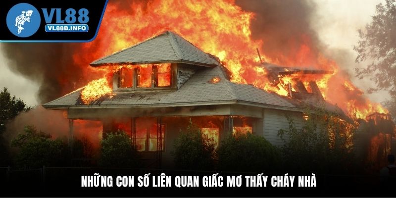 Những con số liên quan giấc mơ thấy cháy nhà