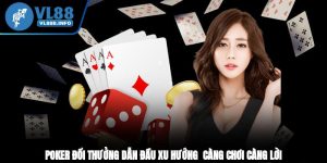 Poker Đổi Thưởng Dẫn Đầu Xu Hướng - Càng Chơi Càng Lời