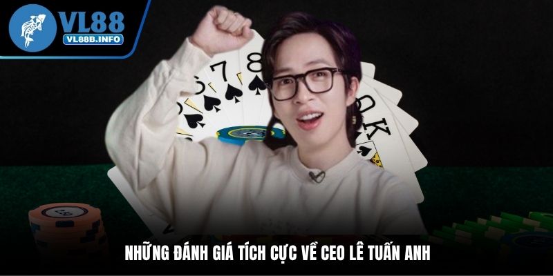 Những đánh giá tích cực về CEO Lê Tuấn Anh