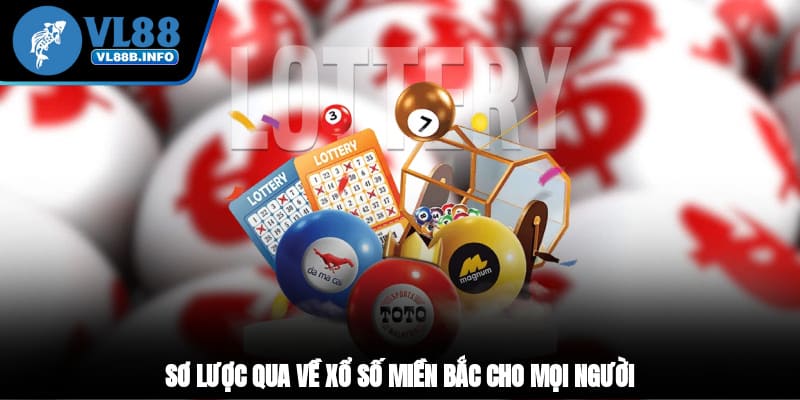 Sơ lược qua về xổ số miền Bắc cho mọi người