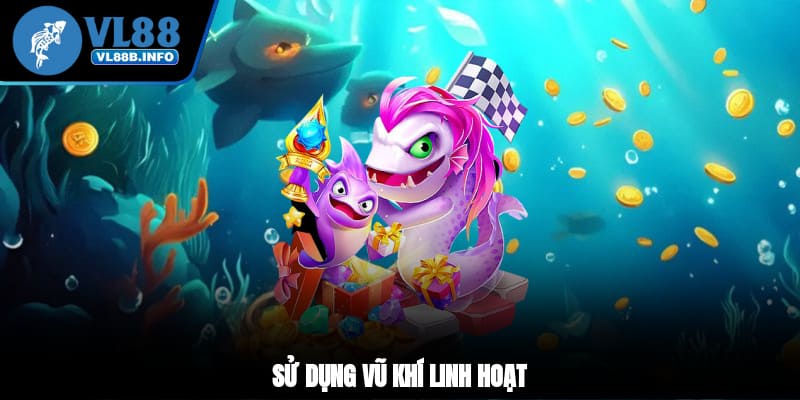 Sử dụng vũ khí linh hoạt