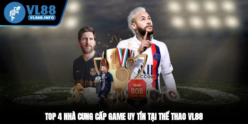 Top 4 nhà cung cấp game uy tín tại thể thao VL88