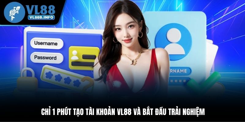 Chỉ 1 phút tạo tài khoản VL88 và bắt đầu trải nghiệm