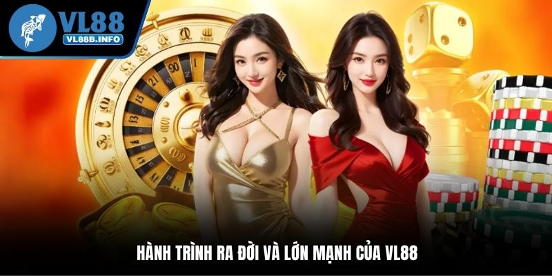 Hành trình ra đời và lớn mạnh của VL88