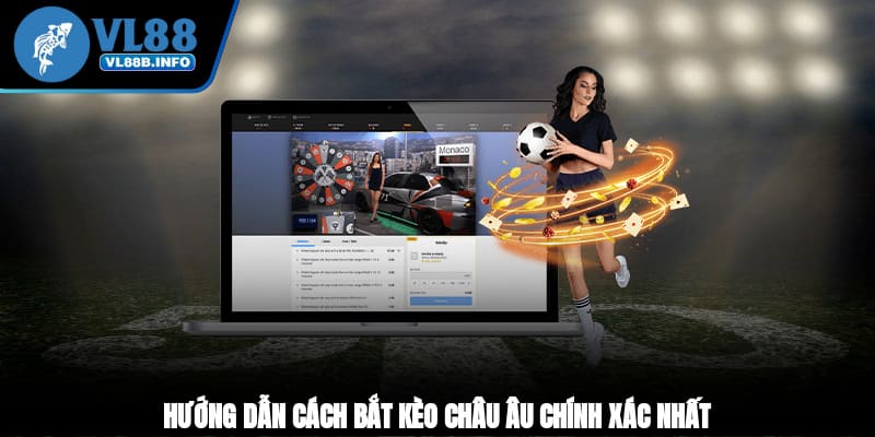 Hướng dẫn cách bắt kèo châu Âu chính xác nhất