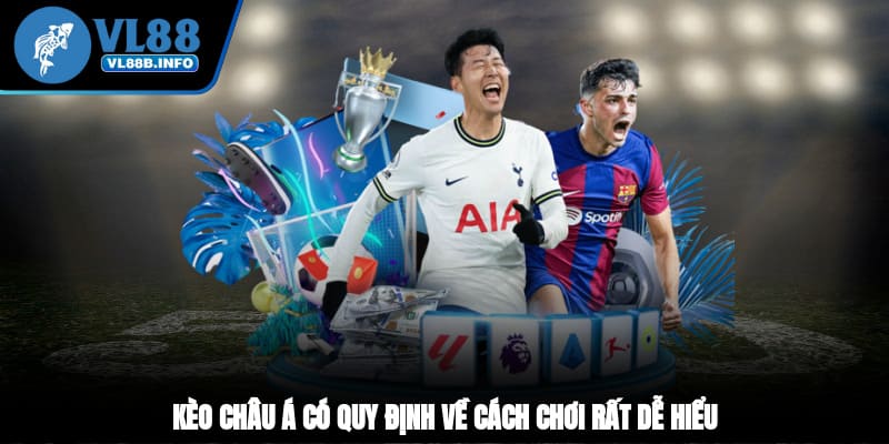 Kèo châu Á có quy định về cách chơi rất dễ hiểu 