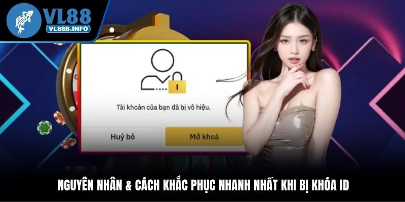 Nguyên nhân & cách khắc phục nhanh nhất khi bị khóa ID